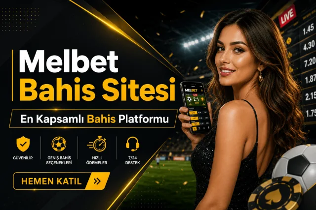 Melbet Bahis Sitesi Güvenilir ve Kapsamlı Hizmetler